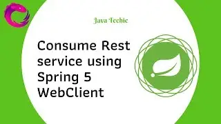 Consume Rest service using Spring 5 WebClient (Reactive programming) | Java Techie