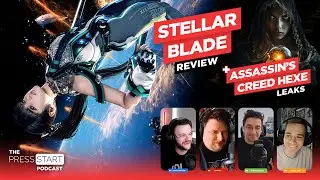 Our Stellar Blade Review And Assassin's Creed Hexe Theories — The Press Start Podcast