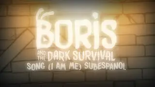 BORIS AND THE DARK SURVIVAL SONG (I AM ME) SUBESPAÑOL - LYRIC VIDEO