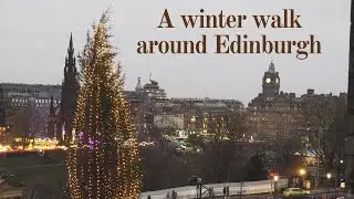 A Winter Walk Around Edinburgh | Edinburgh Vlogmas