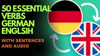 German & English Verbs: 50 Essential Verbs with 50 sentences & Pronunciation