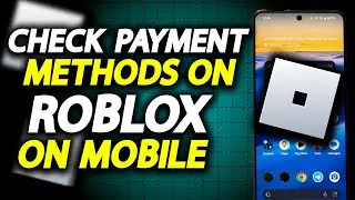How To Check Payment Methods On Roblox In Phone - How To Easily