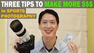 THREE TIPS to MAKE MORE MONEY with your SPORTS PHOTOGRAPHY
