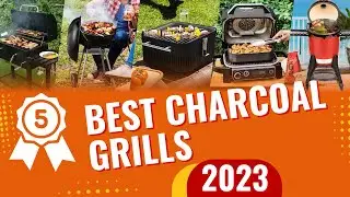 Top 5 Best Charcoal Grills In 2023