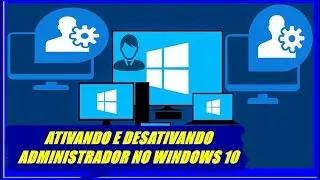 COMO ATIVAR E DESATIVAR A CONTA ADMINISTRADOR NO WINDOWS 10