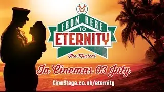 From Here To Eternity: The Musical - In Cinemas 03 July 2014