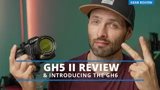 Panasonic Lumix GH5 II Review & Introducing Lumix GH6 development