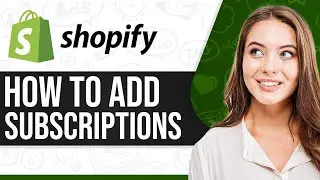 How To Add Subscriptions On Your Shopify Store 2024 (Step-By-Step)