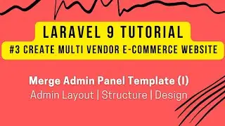 Laravel 9 Tutorial #3 | Create MultiVendor Ecommerce Website in Laravel 9 | Merge Admin Template (I)