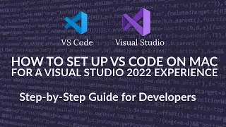 How to Set Up VS Code on Mac for a Visual Studio 2022 Experience | Step-by-Step Guide for Developers