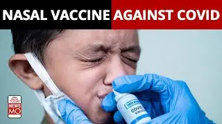 How Will The COVID-19 Nasal Vaccine Work? | Bharat Biotech Nasal Vaccine Gets Govt Approval