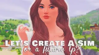 CREATE A SIM WITH ME..FOR A FUTURE LP?//THE SIMS 3