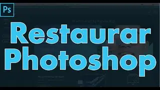 ✅ COMO RESTAURAR Adobe Photoshop CC | Reiniciar Photoshop | Restablecer Photoshop | TUTORIAL