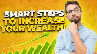 Smart steps to increase your wealth