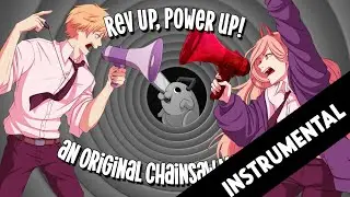 (INSTRUMENTAL VER.)【Chainsaw Man Original Song】 Rev Up Power Up (ft. @thaimcgrathmusic)