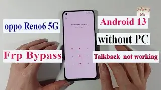 Oppo Reno6 5G CPH2251 Frp bypass Android 13 without pc  when Method Talkback not working.