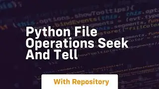 Python file operations seek and tell