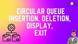 Circular Queue (Programming Implementation) - Insertion, Deletion, Display & Exit Operations