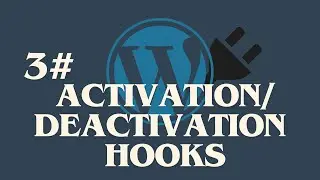 Custom WordPress Plugin - Activation/ Deactivation Hooks #3