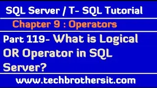 What is Logical OR Operator in SQL Server  - TSQL Tutorial Part 119