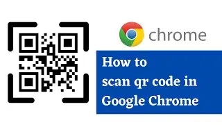 How to scan qr code in google chrome 