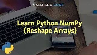 Learn Python NumPy | Reshape Arrays