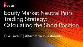 CFA Level 3 | Alt Inv: Equity Market Neutral Pairs Trading Strategy