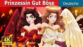 Prinzessin Gut Böse | Princess Good Evil in German | Deutsche Märchen | @GermanFairyTales