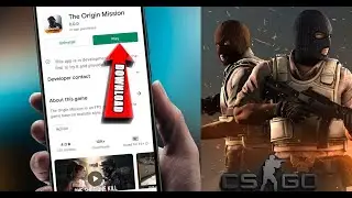 Download GOOGLE PLAY Store CSGO MOBILE AKA THE ORIGIN MISSION IS OUT FOR ANDROID