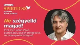 Ne szégyelld magad!  | Vendég: Prof. Dr. Unoka Zsolt | Spiritusz podcast 4. évad, 7. adás