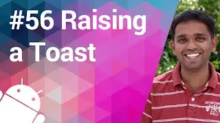 Android Tutorial 56 - Let's Raise a Toast