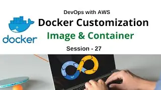 Create Custom Image of Docker | Docker Customization | Build Own Docker Images