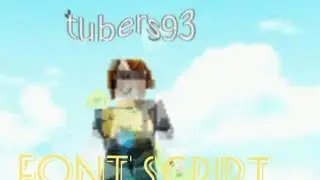 Roblox script showcase font script tubers93[FE]