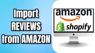 How to Import REVIEWS from AMAZON to SHOPIFY