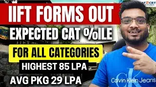 IIFT Forms Out | Expected CAT %ile for All Categories | Highest 85 LPA, Avg Pkg 29 LPA