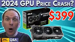 🛑 GPU Prices Set to CRASH in 2024? 🛑 RTX 4070 Super vs RX 7800 XT🛑 December 2023 Q&A