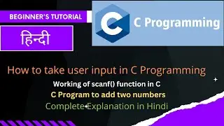 C Programming Tutorials | How to read user input in C | scanf() function in C | Add two numbers