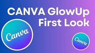 Canva Glow Up  First Look