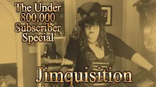 The Under 800,000 Subscriber Special! (The Jimquisition)