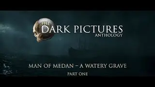 The Dark Pictures – Man of Medan: Dev Diary #2 Pt. 1 | PS4, X1, and PC