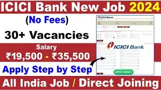 ICICI Bank Recruitment 2024 Apply Online | ICICI Bank New Vacancy 2024 | Private Bank Vacancy 2024