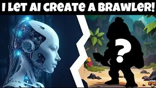 I Let AI Create The Next Brawler In Brawl Stars..