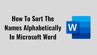 How To Sort The Names Alphabetically In Microsoft Word