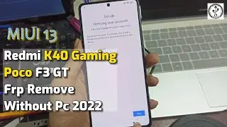 Redmi K40 Gaming/Poco F3 GT Frp Remove 2022