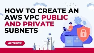 How to Create an AWS VPC Public and Private Subnets - AWS Virtual Private Cloud VPC Basics