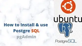 Install Postgres Database & pgAdmin4 on Ubuntu  | PostgreSQL | How to use PostgreSQL