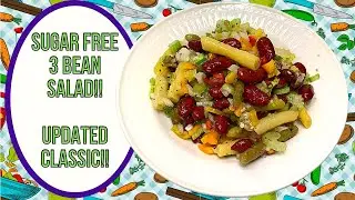 SUGAR FREE 3 BEAN SALAD!!  AN UPDATED CLASSIC!!