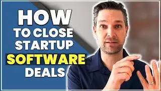 How To Close Startup Software Deals | Matt Wolach