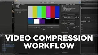 My Video Compression Workflow (FCPX + Compressor)