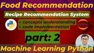 Building a Recipe Recommendation System Machine Learning | Code Implementation & Concepts| Part 2